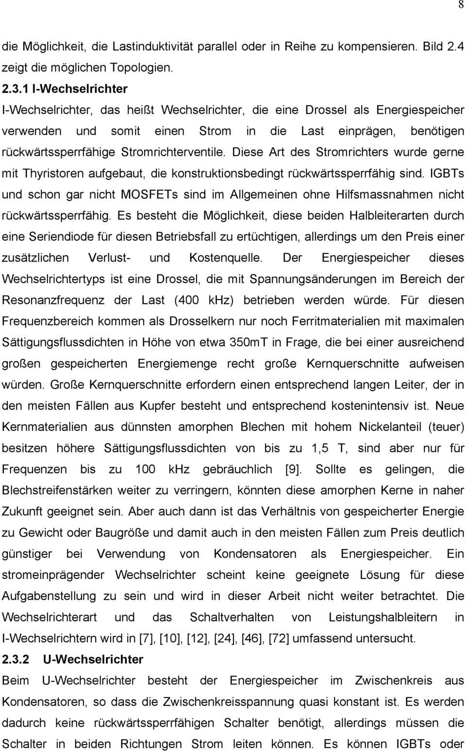 Stromrichterventile. Diese Art des Stromrichters wurde gerne mit Thyristoren aufgebaut, die konstruktionsbedingt rückwärtssperrfähig sind.