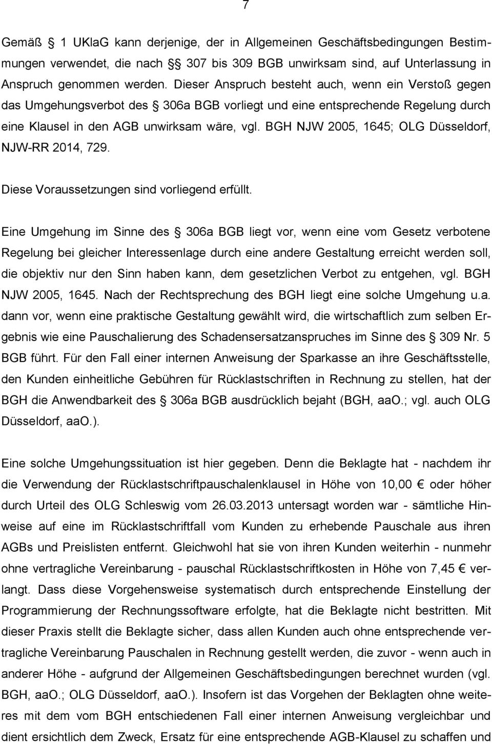 BGH NJW 2005, 1645; OLG Düsseldorf, NJW-RR 2014, 729. Diese Voraussetzungen sind vorliegend erfüllt.