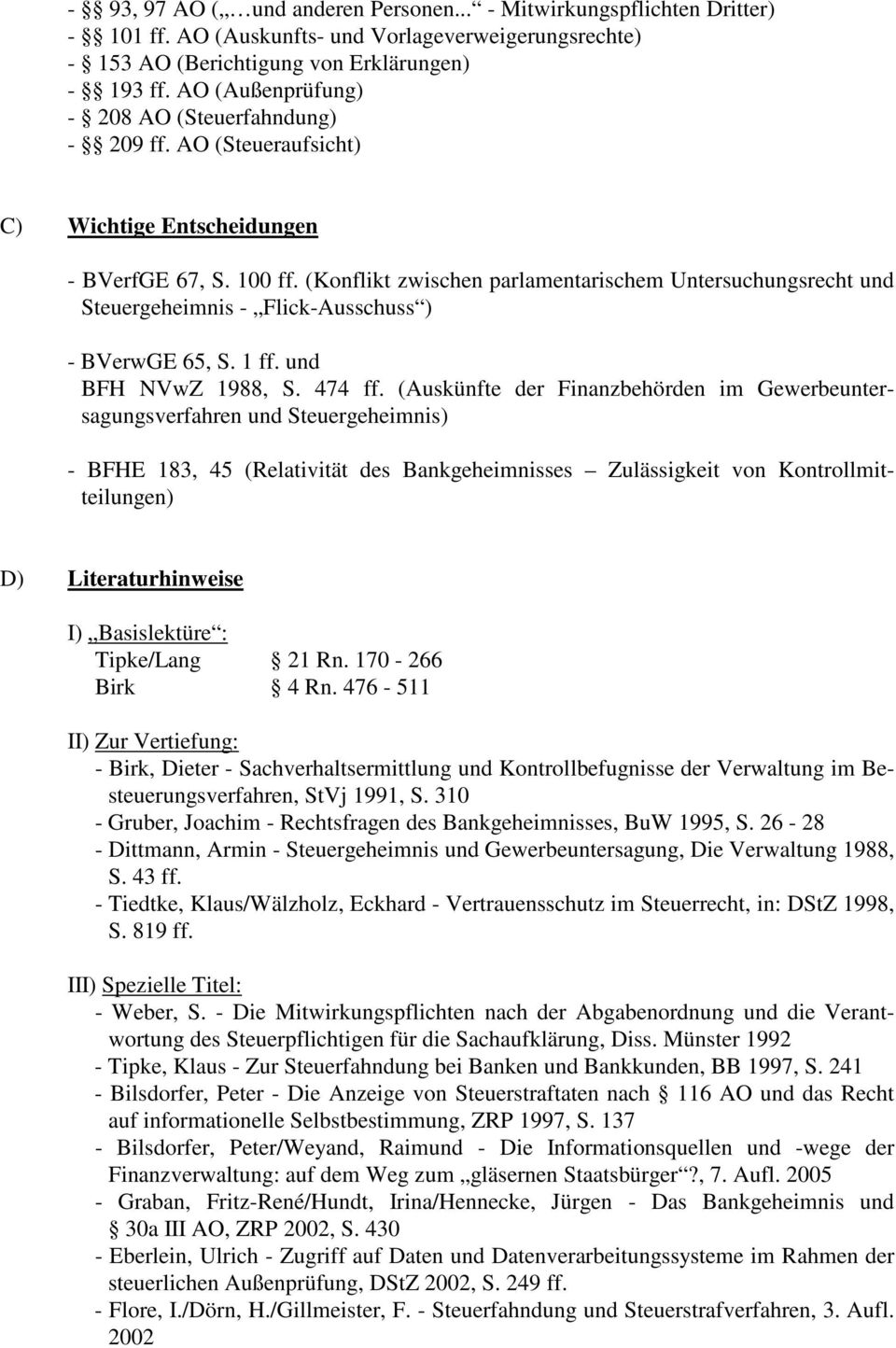 (Konflikt zwischen parlamentarischem Untersuchungsrecht und Steuergeheimnis - Flick-Ausschuss ) - BVerwGE 65, S. 1 ff. und BFH NVwZ 1988, S. 474 ff.