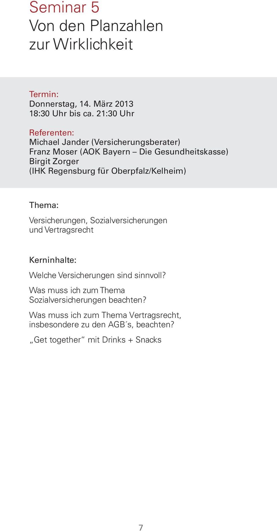 Regensburg für Oberpfalz/Kelheim) Thema: Versicherungen, Sozialversicherungen und Vertragsrecht Kerninhalte: Welche Versicherungen