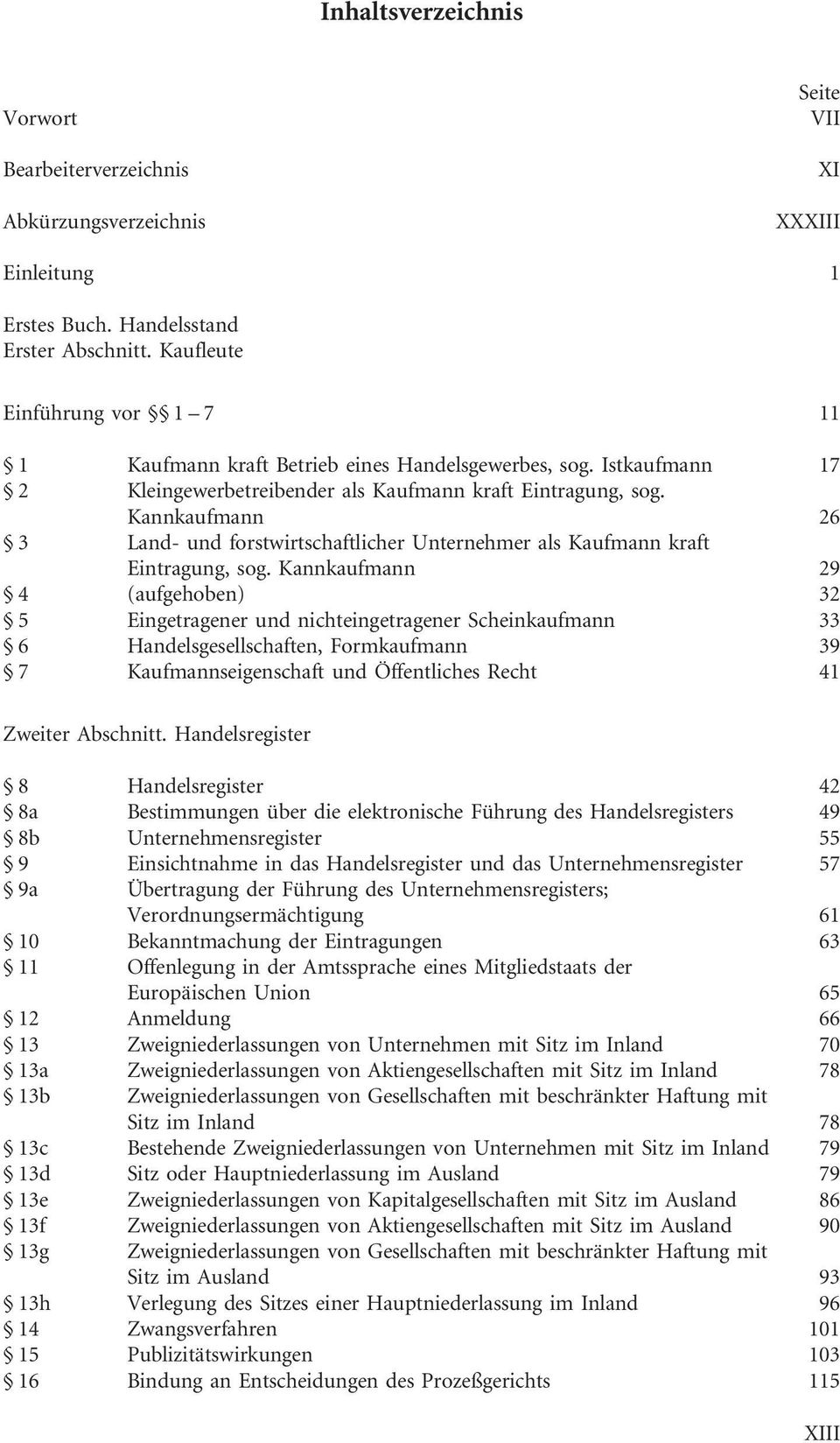 Kannkaufmann 26 3 Land- und forstwirtschaftlicher Unternehmer als Kaufmann kraft Eintragung, sog.