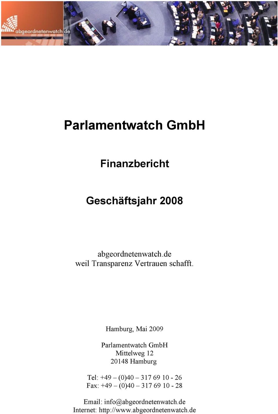 Hamburg, Mai 2009 Parlamentwatch GmbH Mittelweg 12 20148 Hamburg Tel: +49