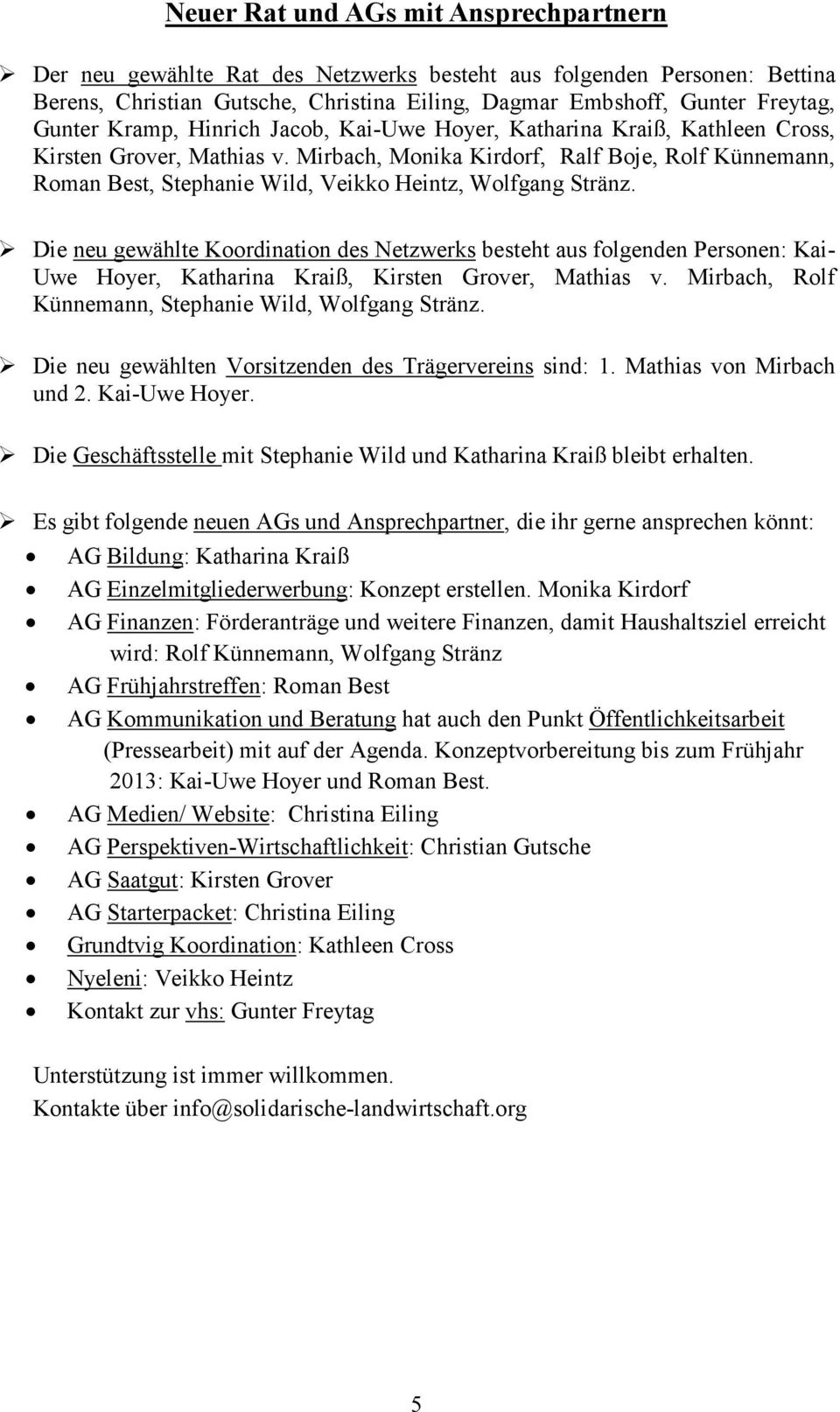 Mirbach, Monika Kirdorf, Ralf Boje, Rolf Künnemann, Roman Best, Stephanie Wild, Veikko Heintz, Wolfgang Stränz.