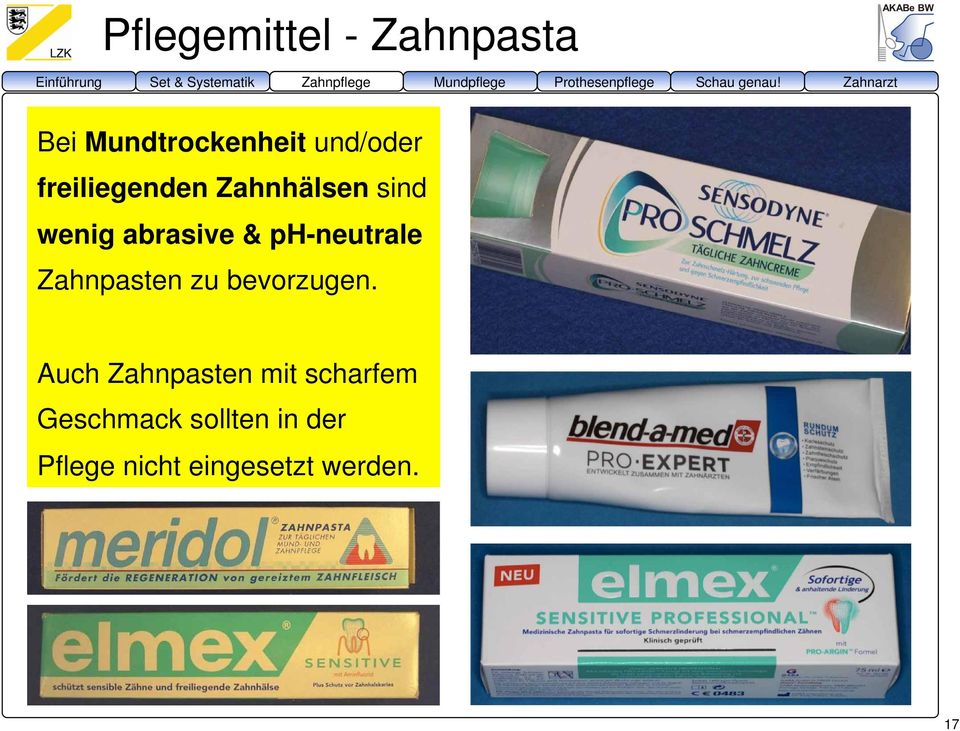 ph-neutrale Zahnpasten zu bevorzugen.