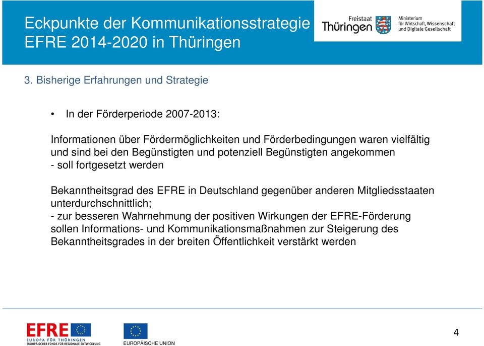 EFRE in Deutschland gegenüber anderen Mitgliedsstaaten unterdurchschnittlich; - zur besseren Wahrnehmung der positiven Wirkungen der
