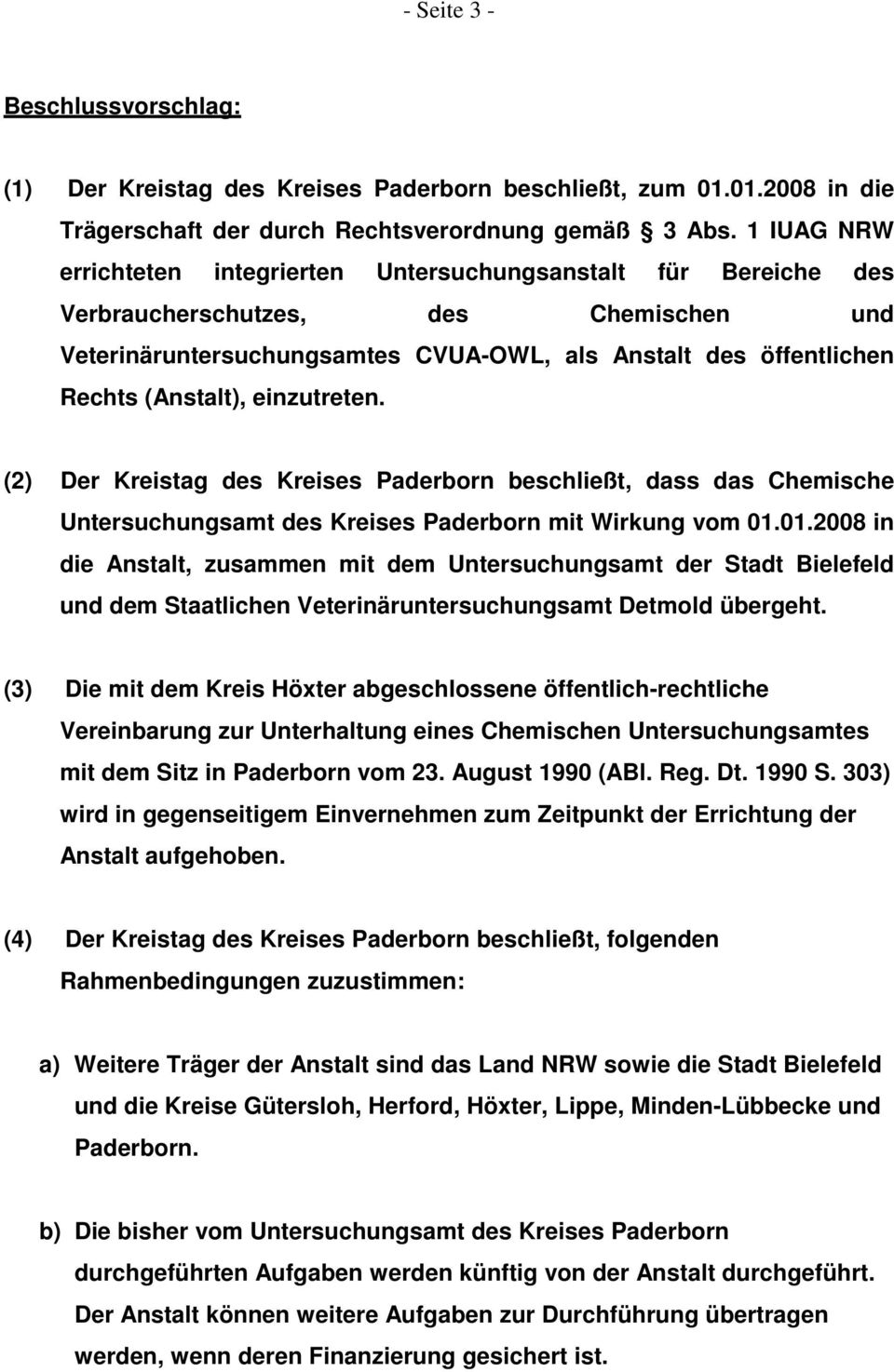 einzutreten. (2) Der Kreistag des Kreises Paderborn beschließt, dass das Chemische Untersuchungsamt des Kreises Paderborn mit Wirkung vom 01.