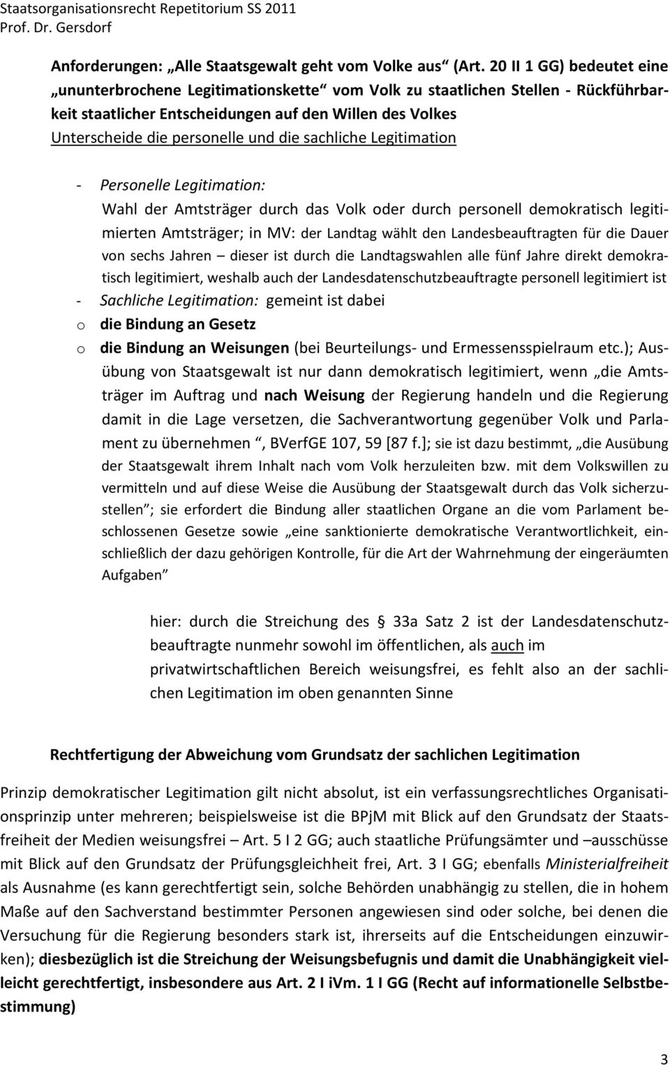 sachliche Legitimation Personelle Legitimation: Wahl der Amtsträger durch das Volk oder durch personell demokratisch legitimierten Amtsträger; in MV: der Landtag wählt den Landesbeauftragten für die