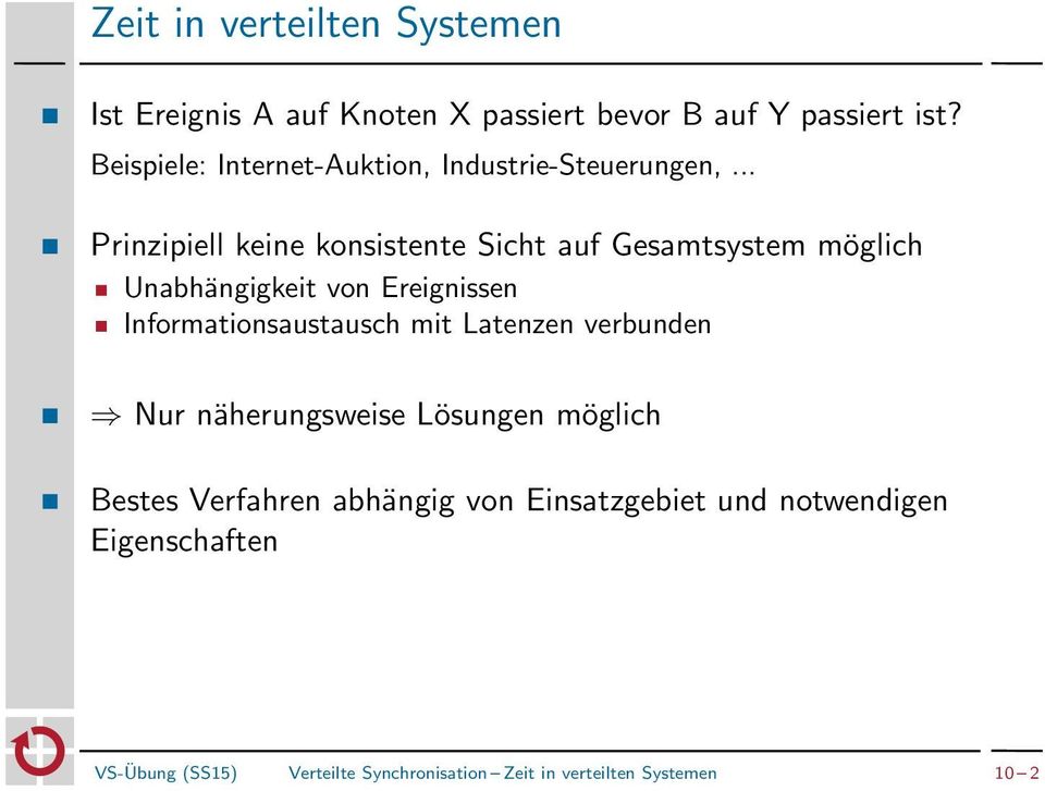 .. Prinzipiell keine konsistente Sicht auf Gesamtsystem möglich Unabhängigkeit von Ereignissen Informationsaustausch