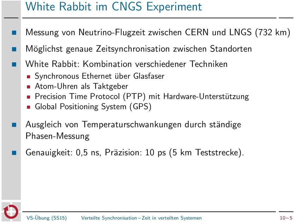 Precision Time Protocol (PTP) mit Hardware-Unterstützung Global Positioning System (GPS) Ausgleich von Temperaturschwankungen durch