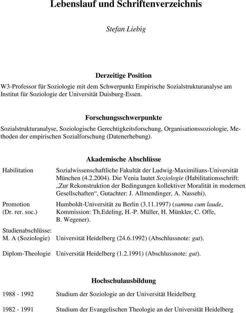 Habilitation Promotion (Dr. rer. soc.) Akademische Abschlüsse Sozialwissenschaftliche Fakultät der Ludwig-Maximilians-Universität München (4.2.2004).