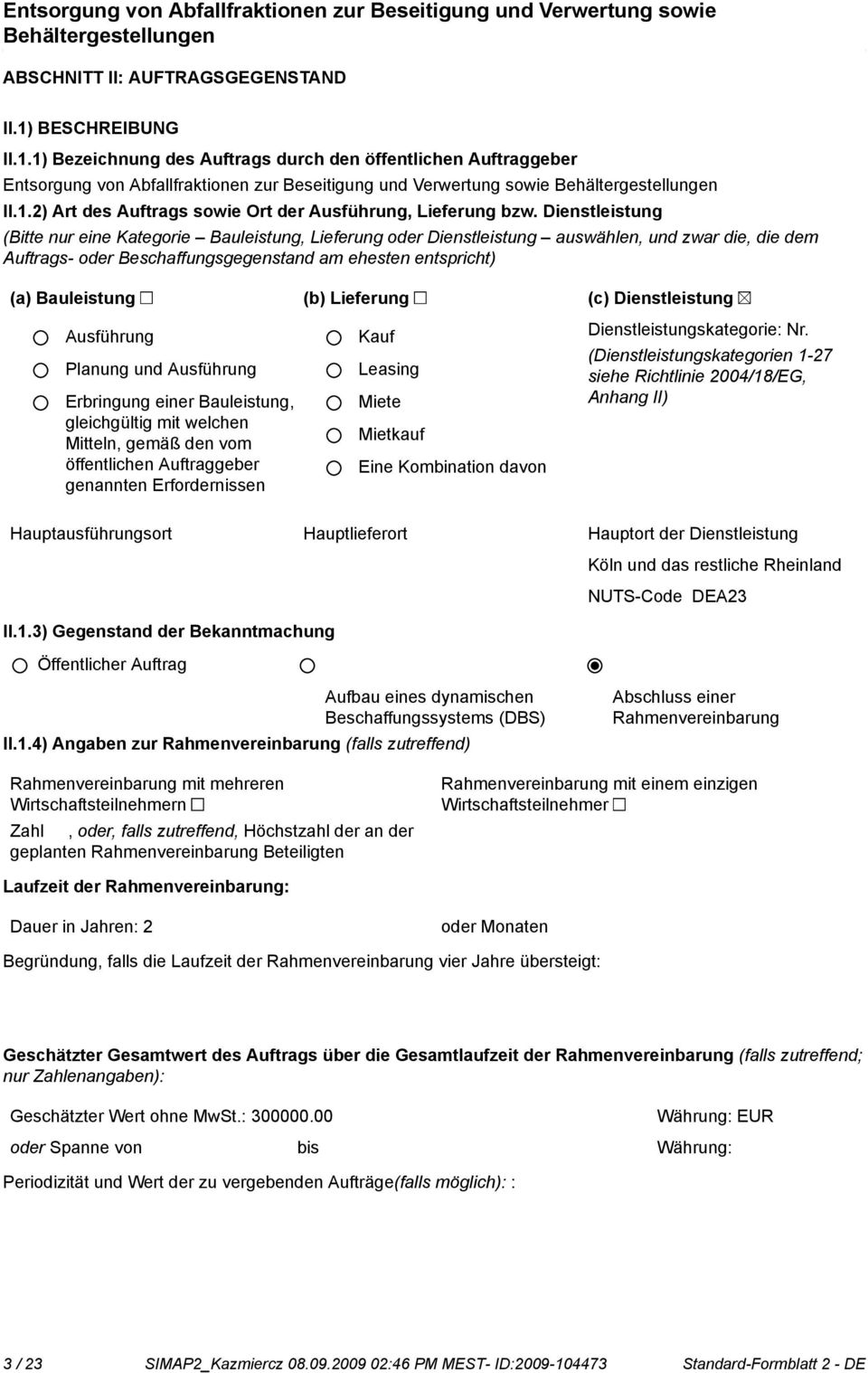 Lieferung (c) Dienstleistung Ausführung Planung und Ausführung Erbringung einer Bauleistung, gleichgültig mit welchen Mitteln, gemäß den vom öffentlichen Auftraggeber genannten Erfordernissen Kauf