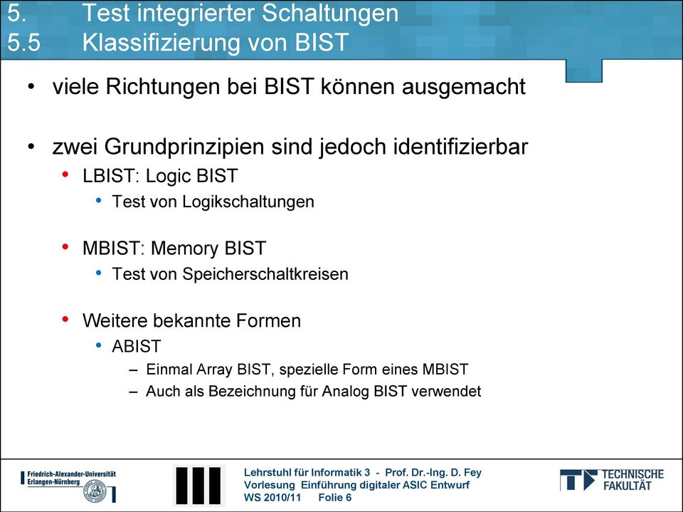 MBIST: Memory BIST Test von Speicherschaltkreisen Weitere bekannte Formen ABIST Einmal