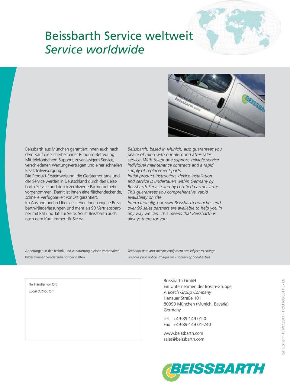 Die Produkt-Ersteinweisung, die Gerätemontage und der Service werden in Deutschland durch den Beissbarth-Service und durch zertifizierte Partnerbetriebe vorgenommen.