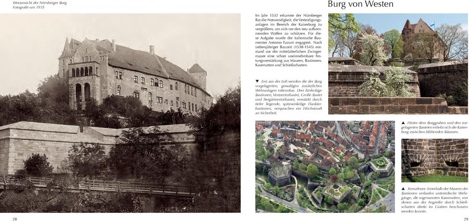 Nach siebenjähriger Bauzeit (1538-1545) entstand vor der mittelalterlichen Zwingermauer eine schier uneinnehmbare Festungsverstärkung aus Mauern, Bastionen, Kasematten und Schießscharten.