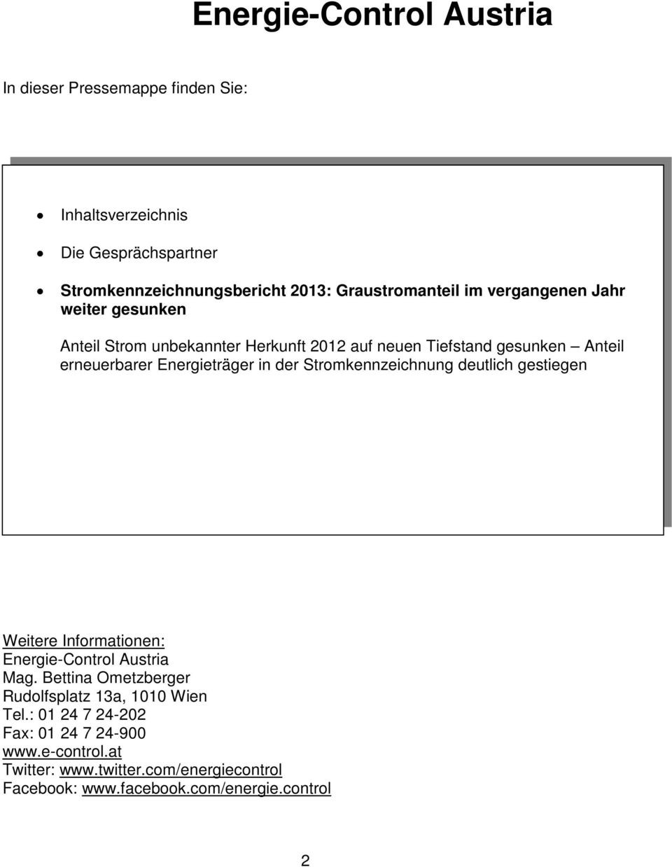 Energieträger in der Stromkennzeichnung deutlich gestiegen Weitere Informationen: Energie-Control Austria Mag.