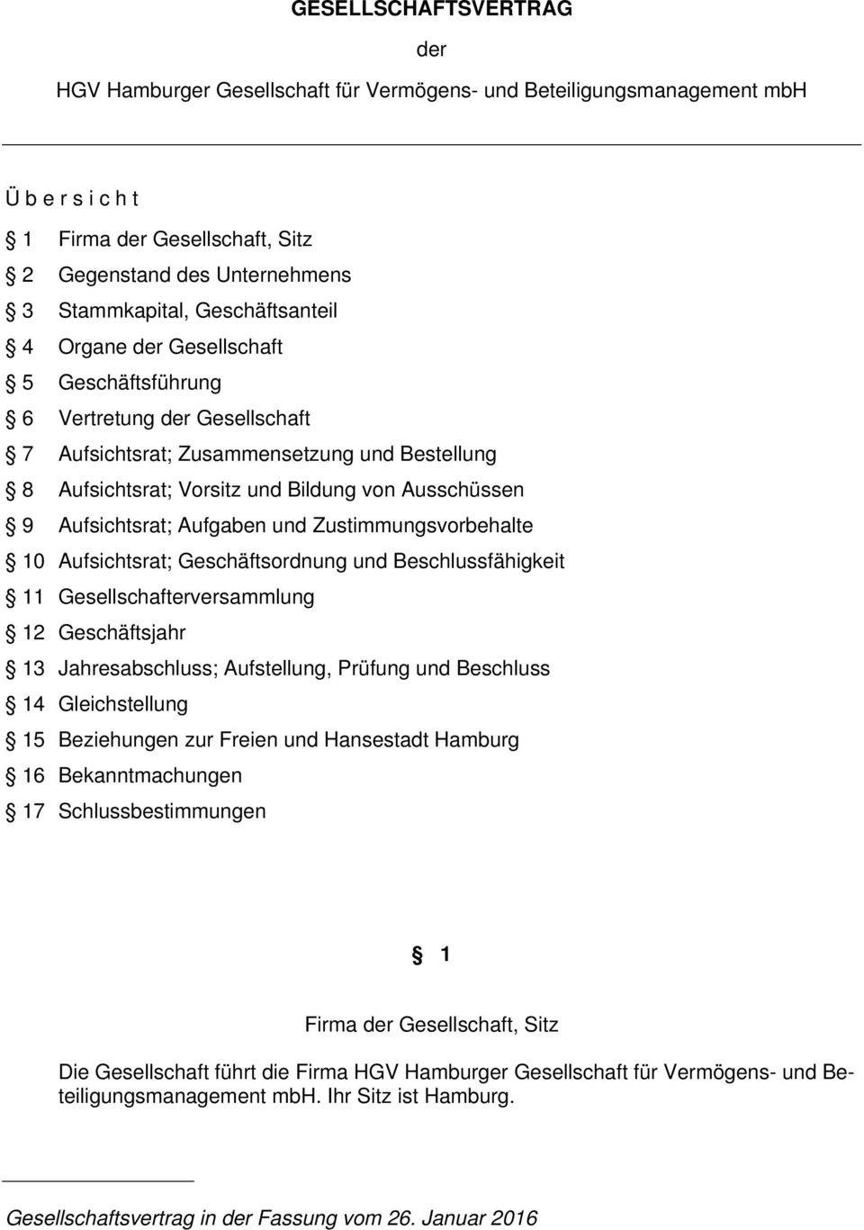 Aufsichtsrat; Aufgaben und Zustimmungsvorbehalte 10 Aufsichtsrat; Geschäftsordnung und Beschlussfähigkeit 11 Gesellschafterversammlung 12 Geschäftsjahr 13 Jahresabschluss; Aufstellung, Prüfung und