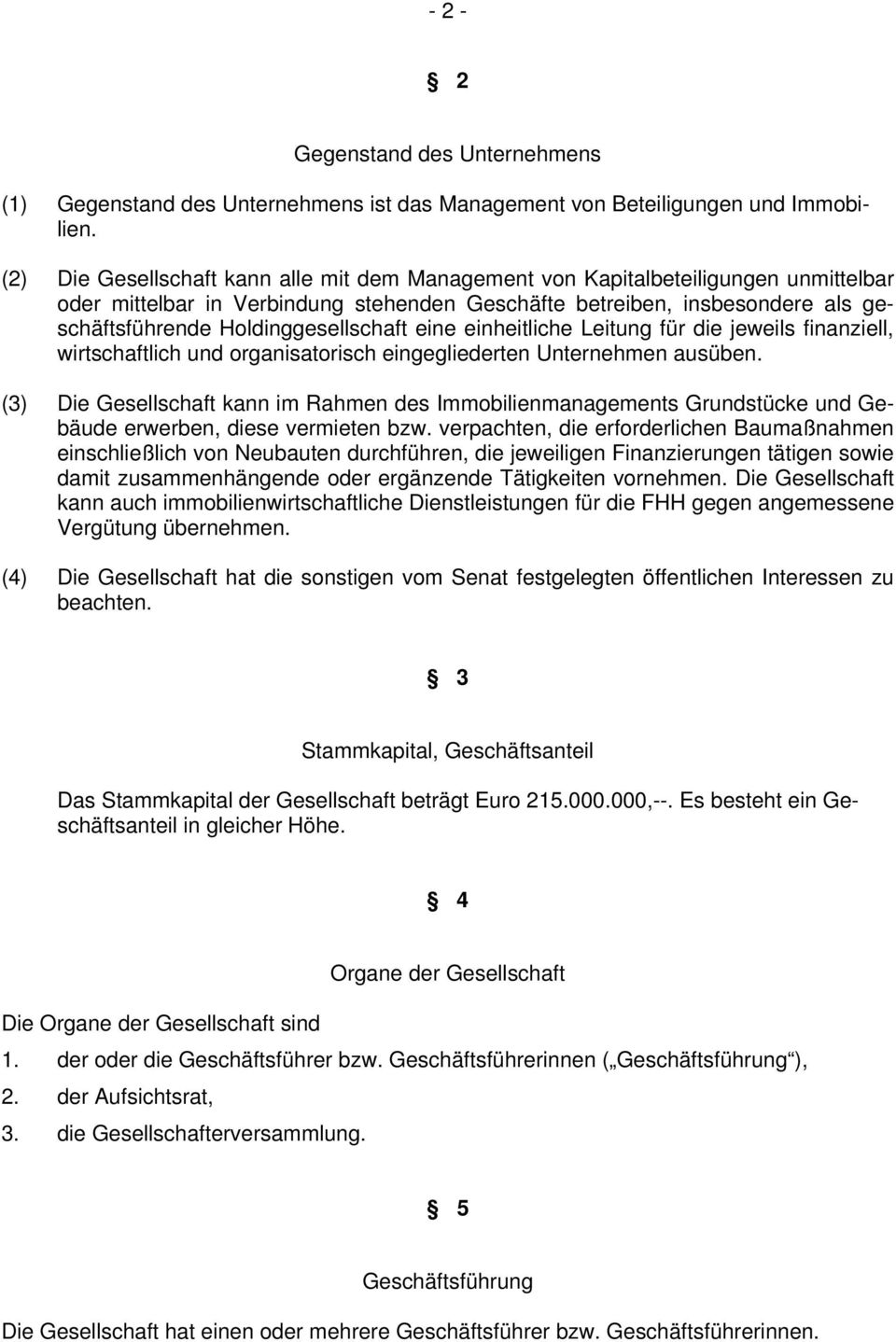 Holdinggesellschaft eine einheitliche Leitung für die jeweils finanziell, wirtschaftlich und organisatorisch eingegliederten Unternehmen ausüben.