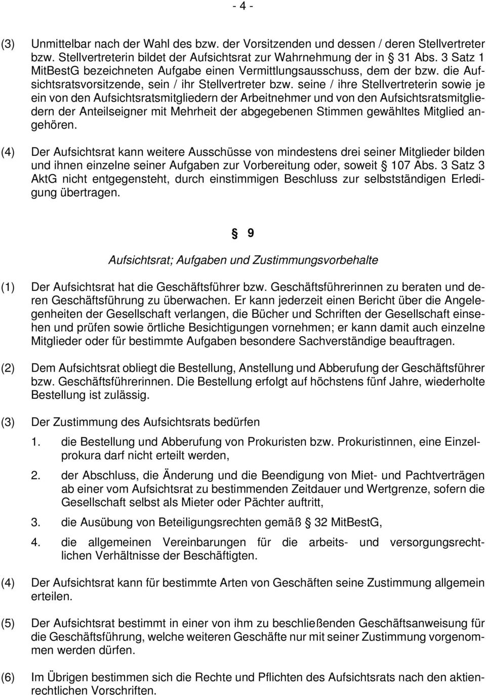 seine / ihre Stellvertreterin sowie je ein von den Aufsichtsratsmitgliedern der Arbeitnehmer und von den Aufsichtsratsmitgliedern der Anteilseigner mit Mehrheit der abgegebenen Stimmen gewähltes