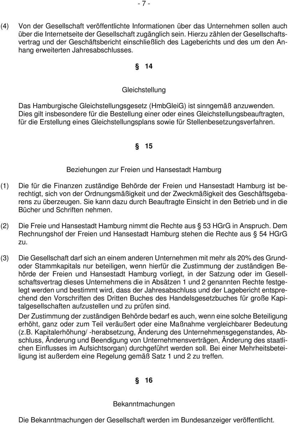 14 Gleichstellung Das Hamburgische Gleichstellungsgesetz (HmbGleiG) ist sinngemäß anzuwenden.