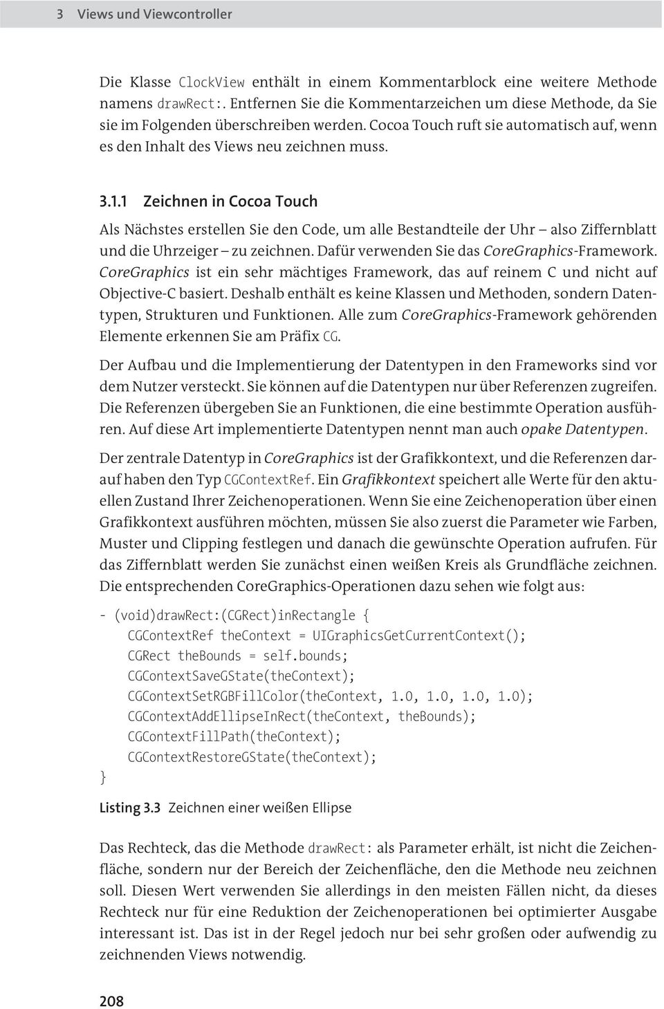 1 Zeichnen in Cocoa Touch Als Nächstes erstellen Sie den Code, um alle Bestandteile der Uhr also Ziffernblatt und die Uhrzeiger zu zeichnen. Dafür verwenden Sie das CoreGraphics-Framework.