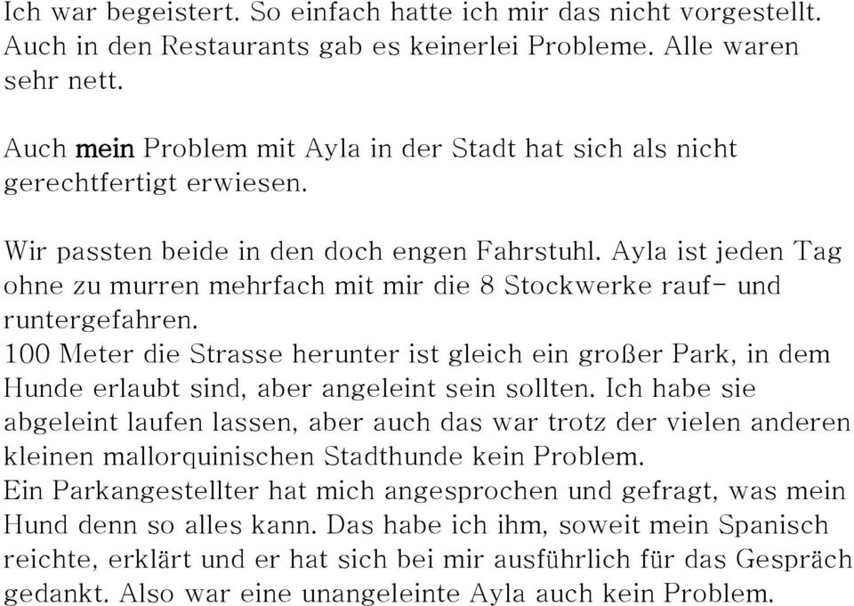 Ayla ist jeden Tag ohne zu murren mehrfach mit mir die 8 Stockwerke rauf- und runtergefahren.