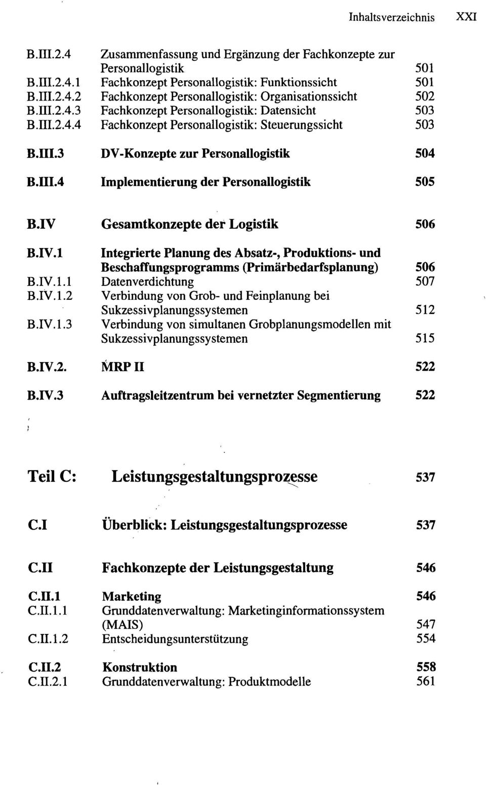 IV Gesamtkonzepte der Logistik 506 B.IV.l Integrierte Planung des Absatz-, Produktions- und Beschaffungsprogramms (Primärbedarfsplanung) 506 B.IV. 1.