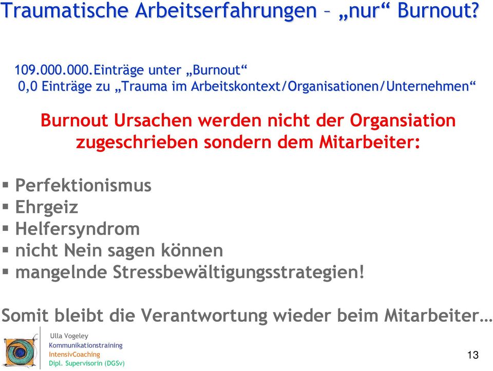 Burnout Ursachen werden nicht der Organsiation zugeschrieben sondern dem Mitarbeiter: