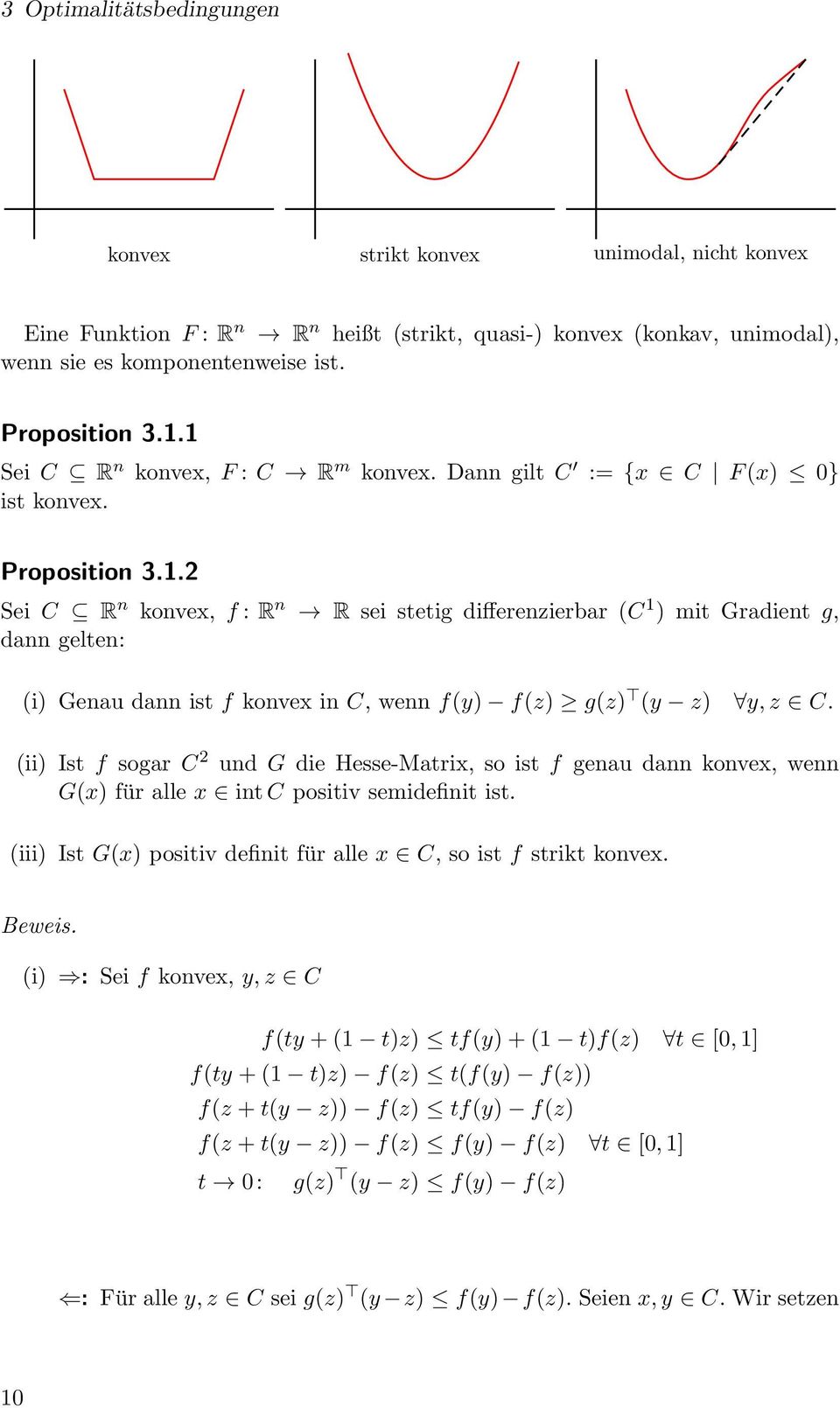 (ii) Ist f sogar C 2 und G die Hesse-Matrix, so ist f genau dann konvex, wenn G(x) für alle x intc positiv semidefinit ist. (iii) Ist G(x) positiv definit für alle x C, so ist f strikt konvex. Beweis.