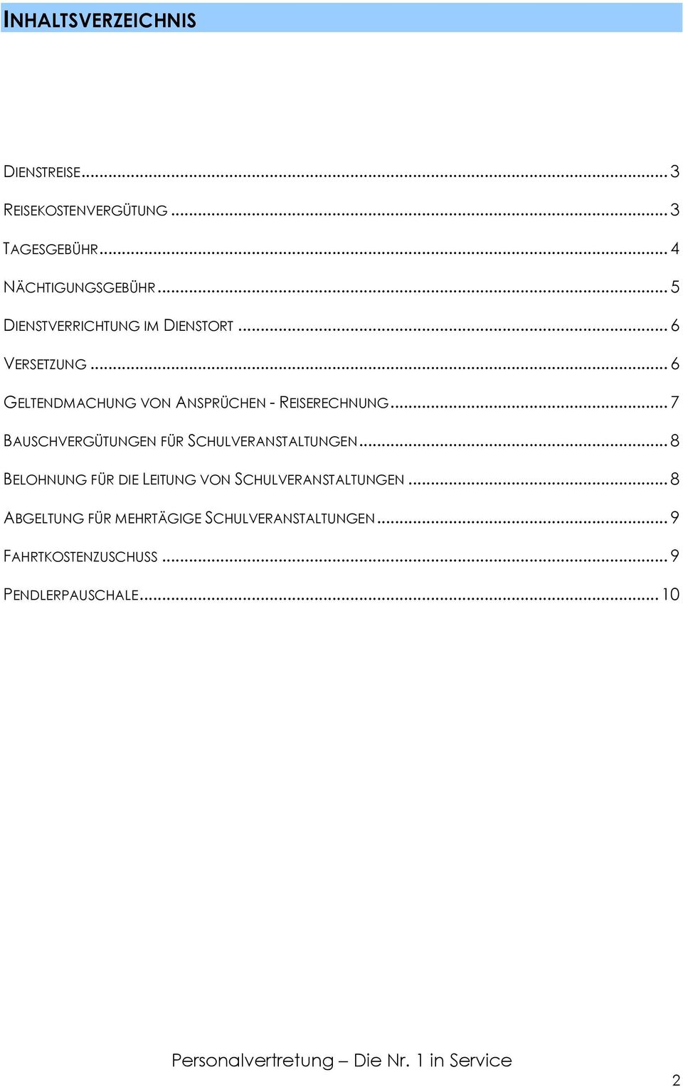 .. 7 BAUSCHVERGÜTUNGEN FÜR SCHULVERANSTALTUNGEN... 8 BELOHNUNG FÜR DIE LEITUNG VON SCHULVERANSTALTUNGEN.