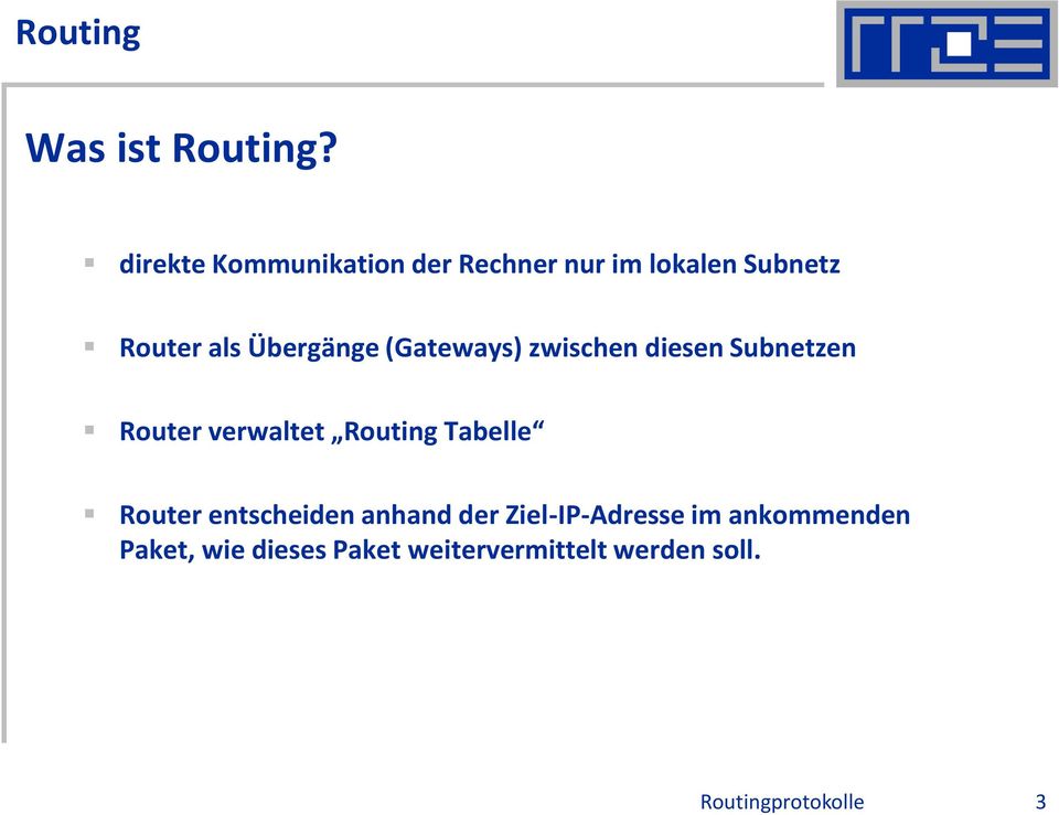 Übergänge (Gateways) zwischen diesen Subnetzen Router verwaltet Routing