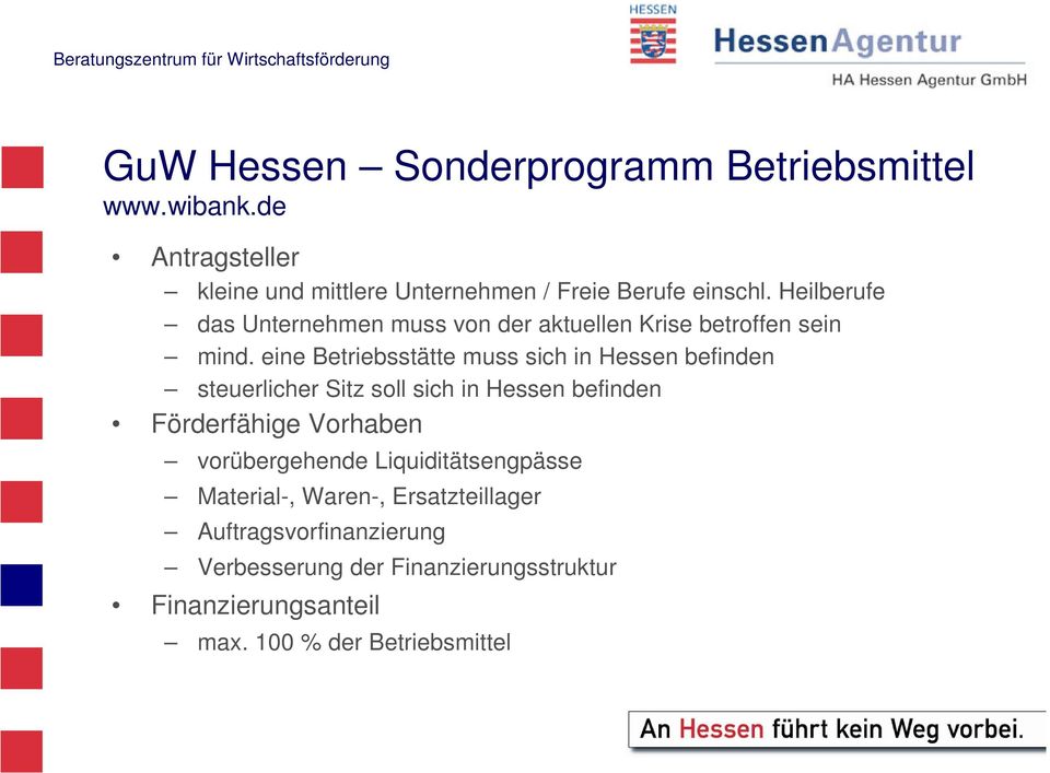 eine Betriebsstätte muss sich in Hessen befinden steuerlicher Sitz soll sich in Hessen befinden Förderfähige Vorhaben