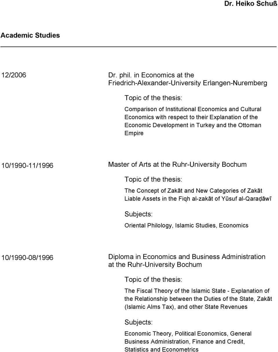 Economic Development in Turkey and the Ottoman Empire 10/1990-11/1996 Master of Arts at the Ruhr-University Bochum Topic of the thesis: The Concept of Zakāt and New Categories of Zakāt Liable Assets