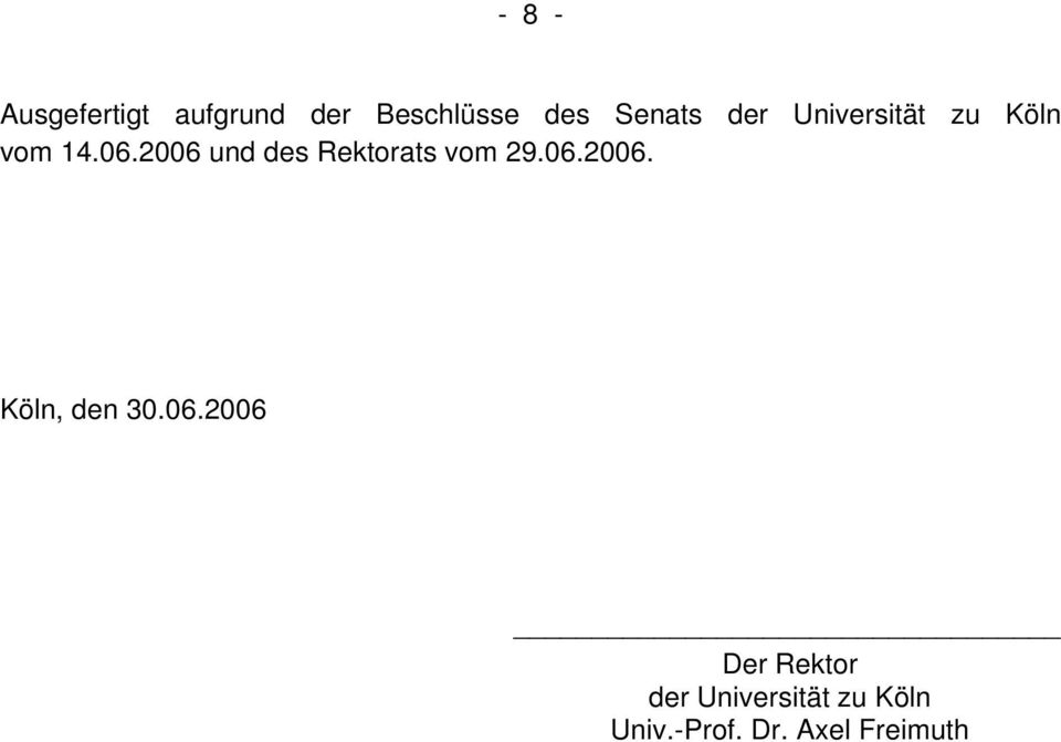 2006 und des Rektorats vom 29.06.2006. Köln, den 30.