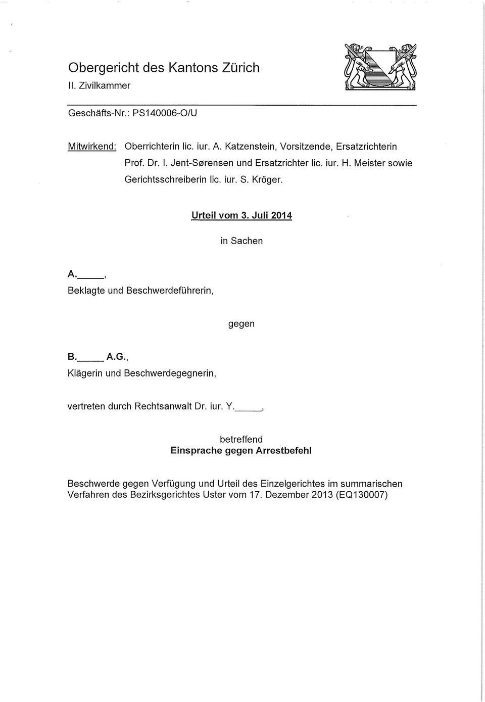 Kröger. Urteil vom 3. Juli 2014 in Sachen Beklagte und Beschwerdeführerin, gegen B. A.G.