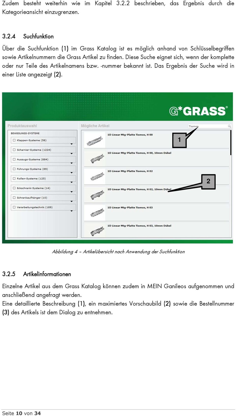 1 2 Abbildung 4 Artikelübersicht nach Anwendung der Suchfunktion 3.2.5 Artikelinformationen Einzelne Artikel aus dem Grass Katalog können zudem in MEIN Ganileos aufgenommen und anschließend angefragt werden.