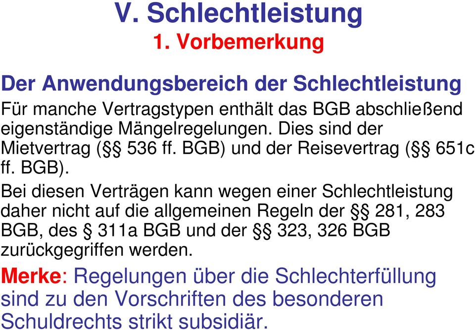 Mängelregelungen. Dies sind der Mietvertrag ( 536 ff. BGB) 