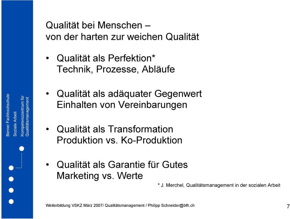 Transformation Produktion vs. Ko-Produktion Qualität als Garantie für Gutes Marketing vs.