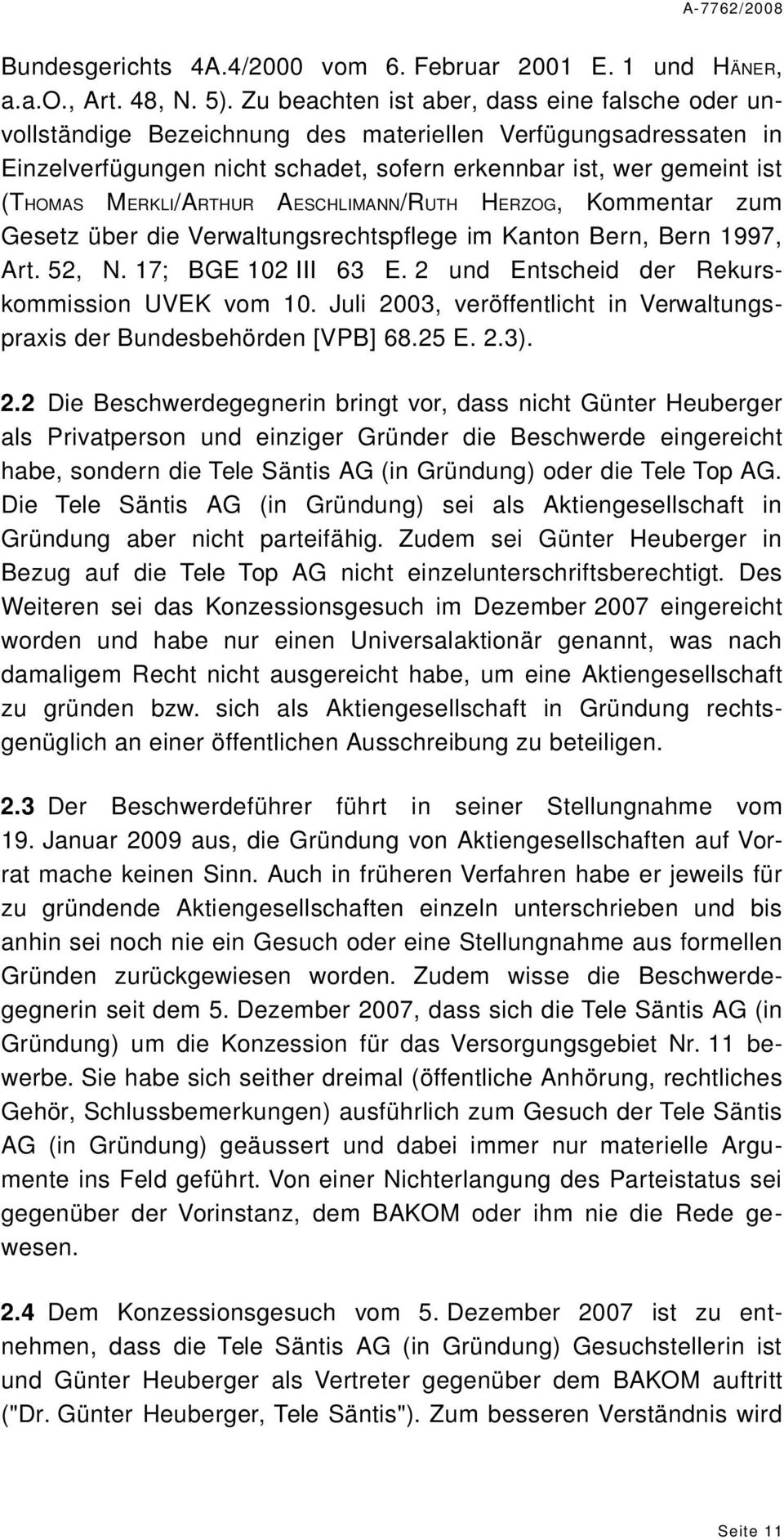 MERKLI/ARTHUR AESCHLIMANN/RUTH HERZOG, Kommentar zum Gesetz über die Verwaltungsrechtspflege im Kanton Bern, Bern 1997, Art. 52, N. 17; BGE 102 III 63 E.
