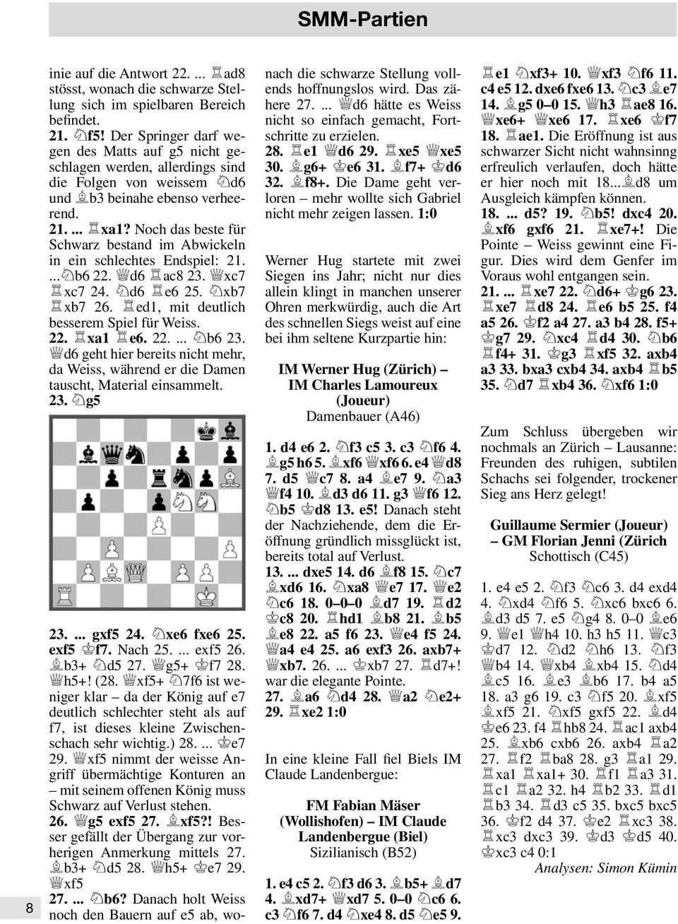 Noch das beste für Schwarz bestand im Abwickeln in ein schlechtes Endspiel: 21....Hb6 22. Kd6 Jac8 23. Kxc7 Jxc7 24. Hd6 Je6 25. Hxb7 Jxb7 26. Jed1, mit deutlich besserem Spiel für Weiss. 22. Jxa1 Je6.
