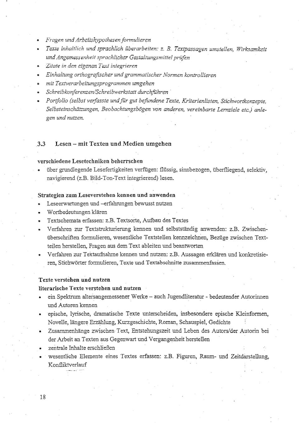 mit Textverarbeitungsprogrammen umgehen SchreibkonJerenzenlSehreibwerkstatt durchführen' Portfolio (selbst verfasste undfür gut befundene Texte, Kriterienlisten, Stichwortkonzepte.