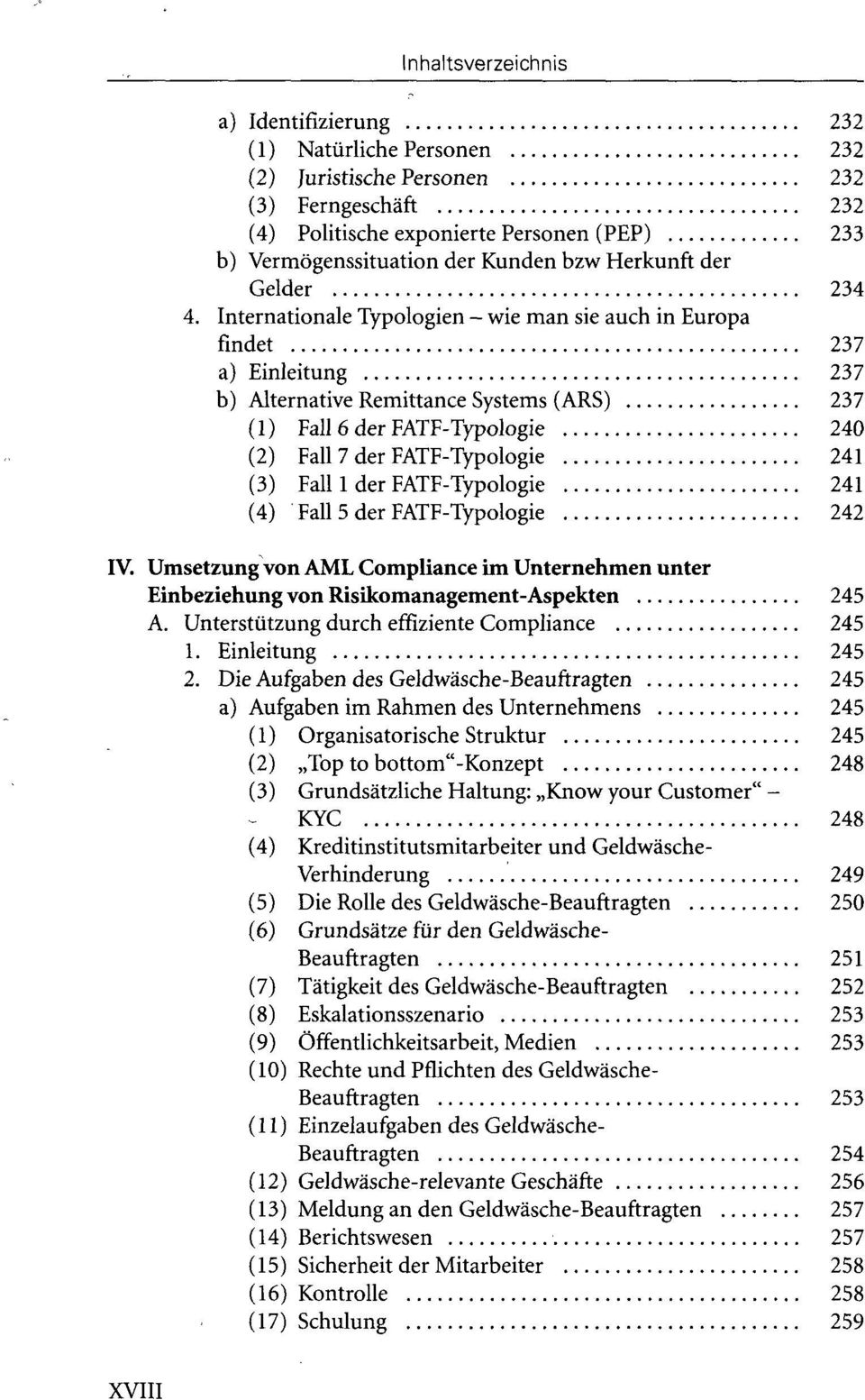 Internationale Typologien - wie man sie auch in Europa findet 237 a) Einleitung 237 b) Alternative Remittance Systems (ARS) 237 (1) Fall 6 der FATF-Typologie 240 (2) Fall 7 der FATF-Typologie 241 (3)