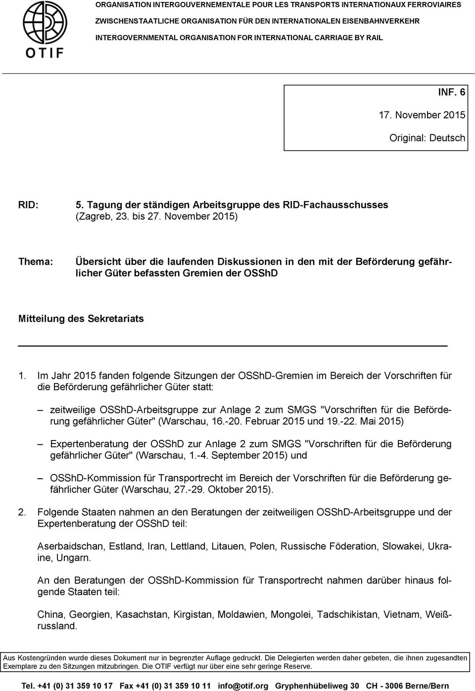 November 2015) Thema: Übersicht über die laufenden Diskussionen in den mit der Beförderung gefährlicher Güter befassten Gremien der OSShD Mitteilung des Sekretariats 1.