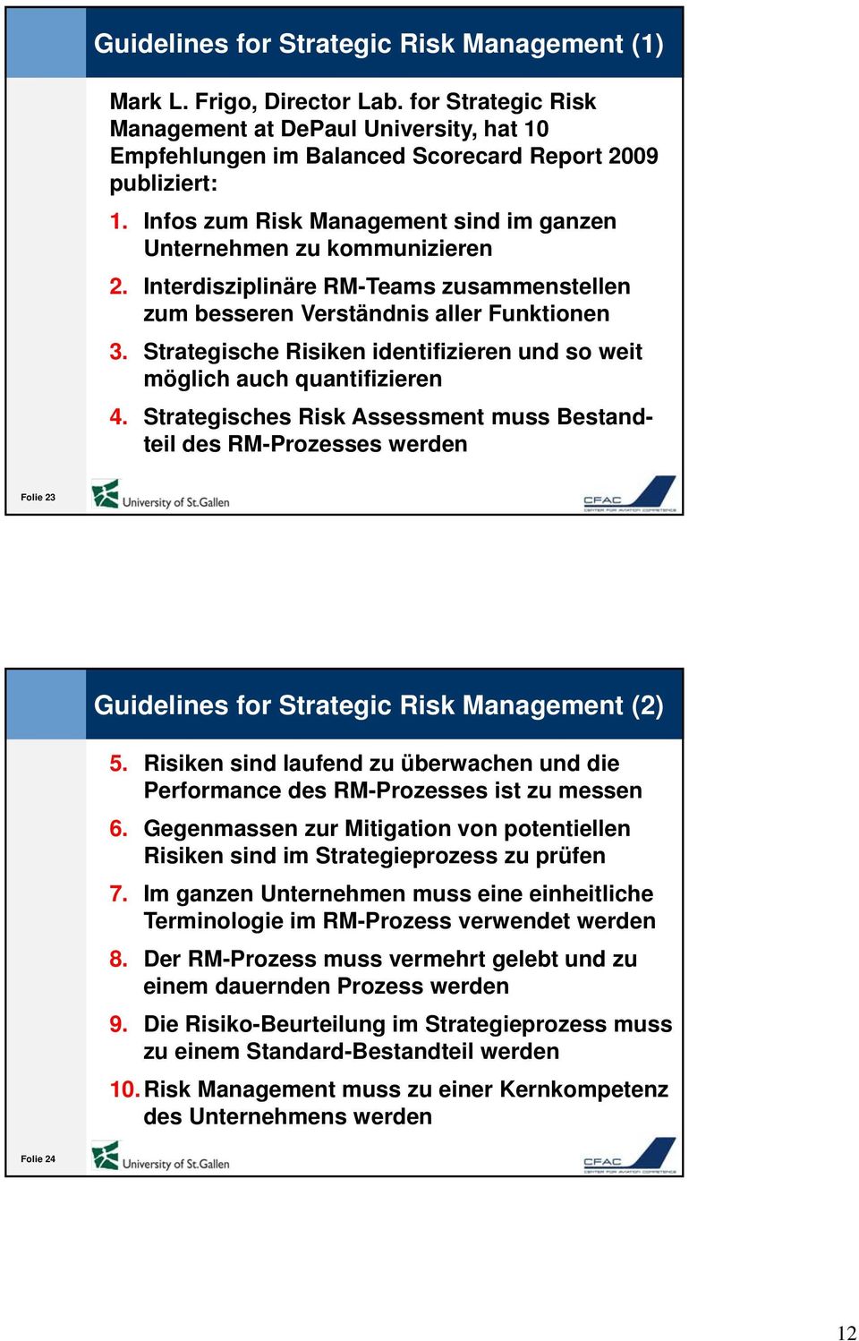 Strategische Risiken identifizieren und so weit möglich auch quantifizieren 4.