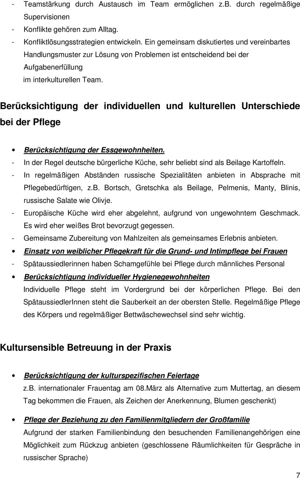 Berücksichtigung der individuellen und kulturellen Unterschiede bei der Pflege Berücksichtigung der Essgewohnheiten.