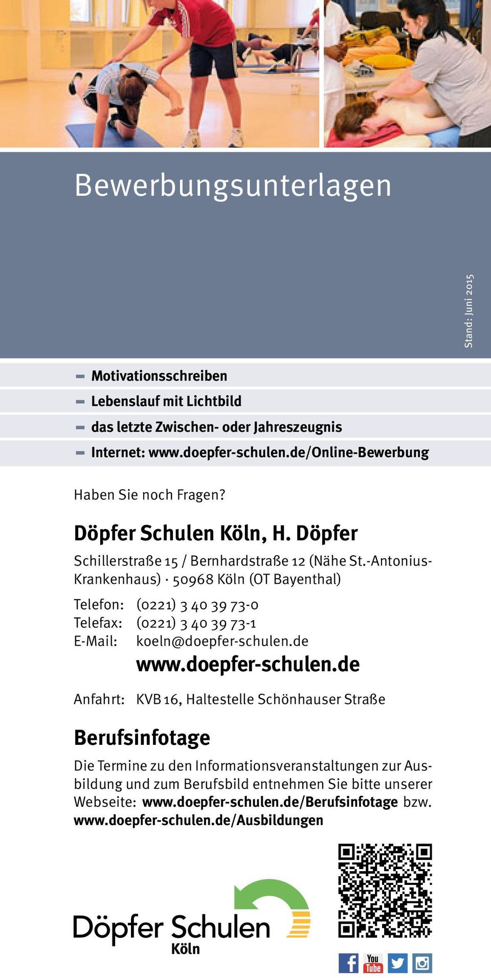 Antonius Krankenhaus) 50968 Köln (OT Bayenthal) Telefon: (0221) 3 40 39 730 Telefax: (0221) 3 40 39 731 EMail: koeln@doepferschulen.