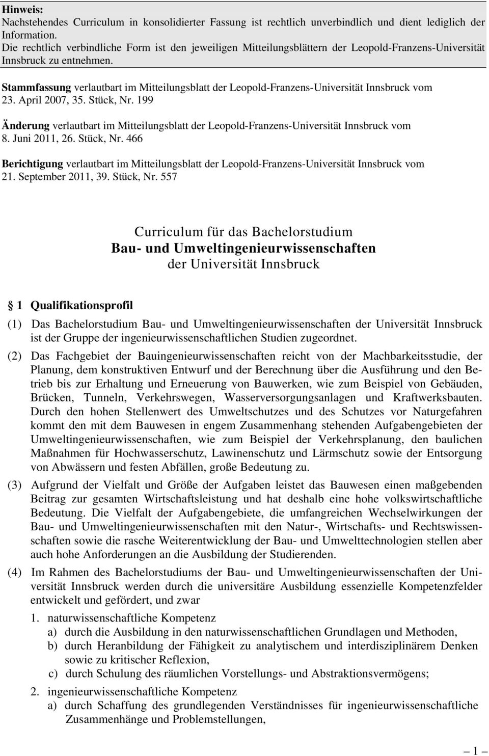 Stammfassung verlautbart im Mitteilungsblatt der Leopold-Franzens-Universität Innsbruck vom 23. April 2007, 35. Stück, Nr.