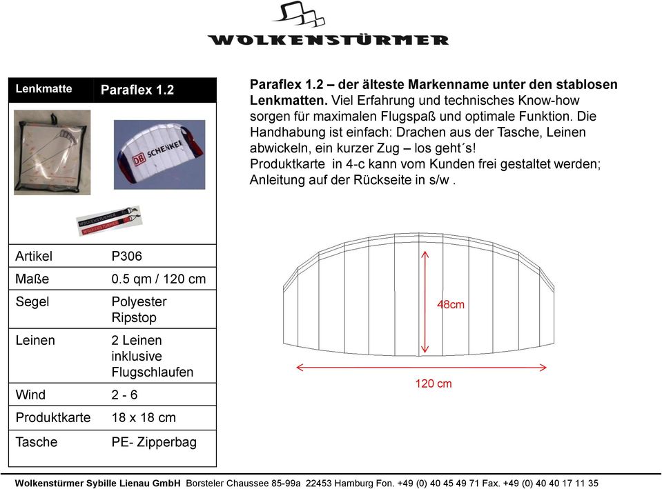 Die Handhabung ist einfach: Drachen aus der Tasche, Leinen abwickeln, ein kurzer Zug los geht s!