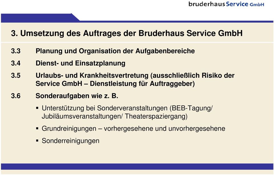 5 Urlaubs- und Krankheitsvertretung (ausschließlich Risiko der Service GmbH Dienstleistung für Auftraggeber) 3.