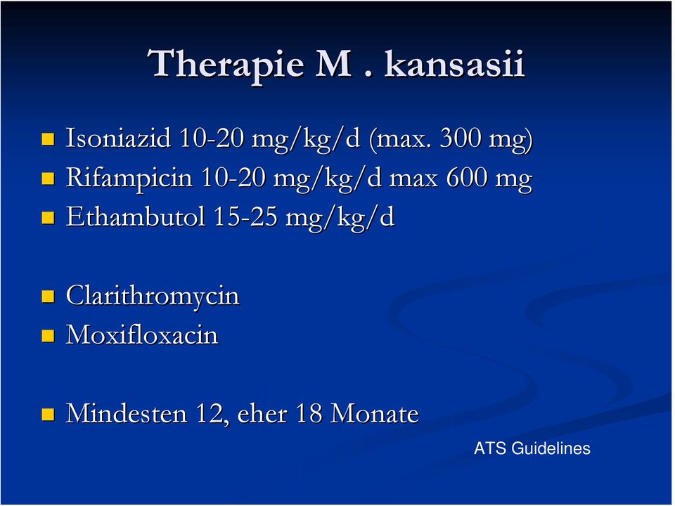 300 mg) Rifampicin 10-20 mg/kg/d max 600 mg