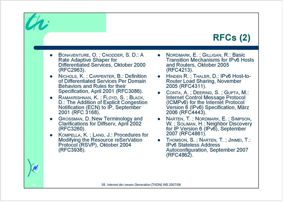 : Definition of Differentiated Services Per Domain Behaviors and Rules for their Specification, April 2001 (RFC3086). RAMAKRISHNAN, K. ; FLOYD, S. ; BLACK, D.